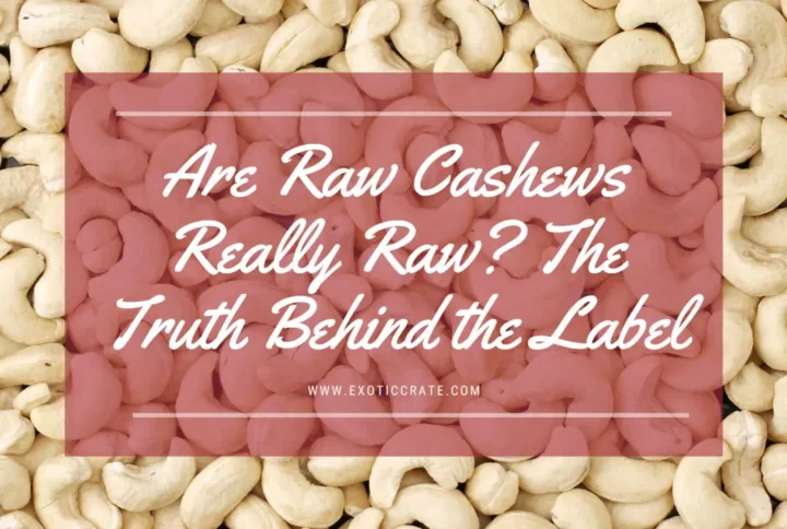 Are Raw Cashews Really Raw? The Truth Behind the Label
