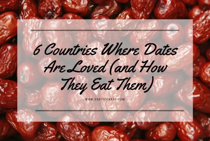 6 Countries Where Dates Are Loved (and How They Eat Them)