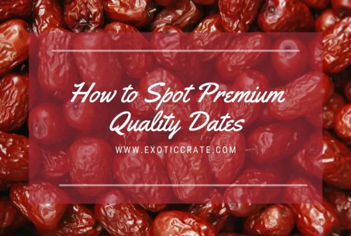 How to Spot Premium Quality Dates
